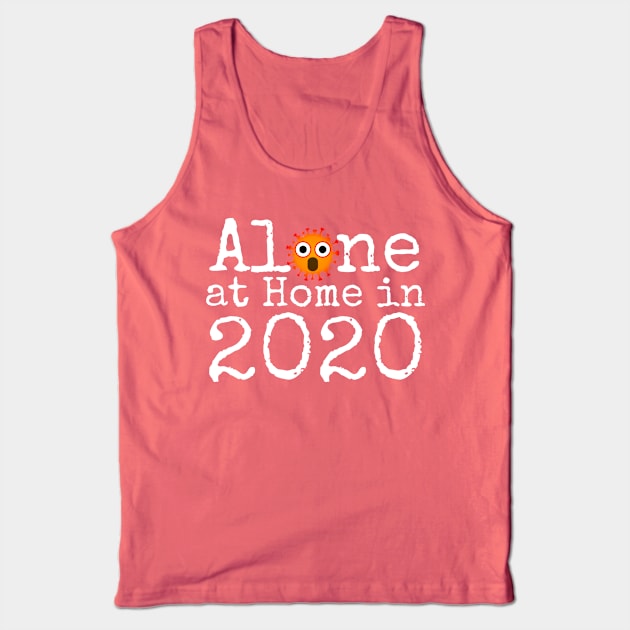 Alone at Home in 2020 Tank Top by CasualTeesOfFashion